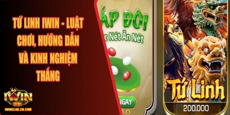 Kinh nghiệm chơi tứ linh IWIN luôn thắng